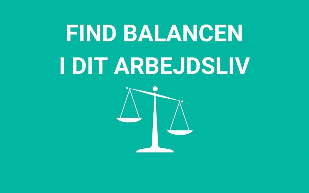 Find balancen i dit arbejdsliv